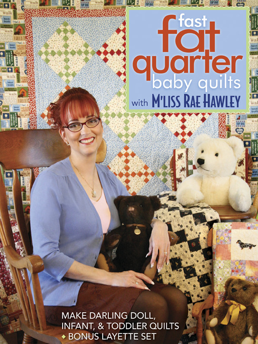 Title details for Fast, Fat Quarter Baby Quilts by M'Liss Rae Hawley - Available